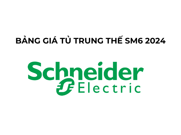 Bảng Giá Tủ Trung Thế SM6 Schneider 2024 Mới Nhất